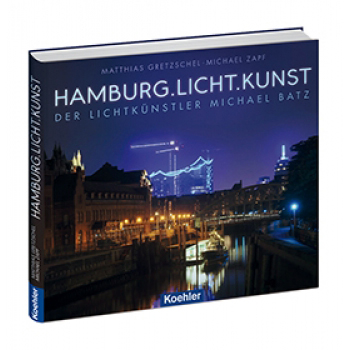 Gretzschel Zapf Hamburg Licht Kunst der Lichtkünstler Michael Batz Blue Port