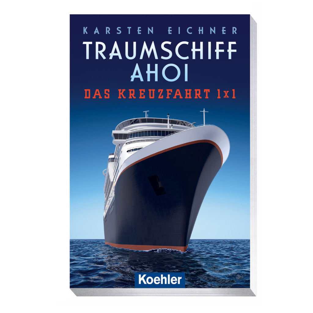 Karsten Eichner Traumschiff Ahoi das Kreuzfahrt 1x1
