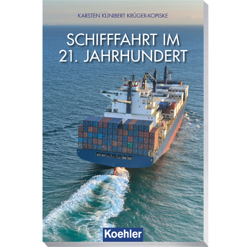 Karsten Kunibert Krüger-Kopiske Schifffahrt im 21. Jahrhundert Koehler
