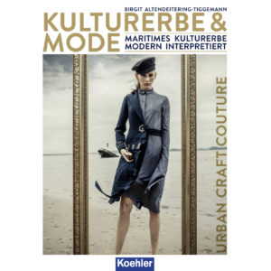 9783782213240 Birgit Altendeitering-Tiggemann Kulturerbe & Mode Maritimes Kulturerbe modern interpretiert - Urban Craft Couture
