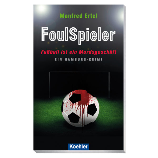 9783782213219 Manfred Ertel FoulSpieler Fußball ist ein Mordsgeschäft – ein Hamburg-Krimi