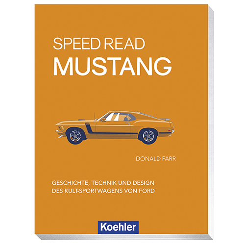 Donald Farr Speed Read Mustang Geschichte, Technik und Design des Kult-Sportwagens von Ford Koehler Cover