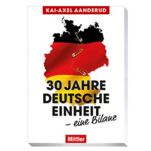 Cover: 30 Jahre Deutsche Einheit - eine Bilanz von Kai-Axel Aanderud