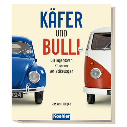 Hayes, Russell: Käfer und Bulli - Die legendären Klassiker von Volkswagen