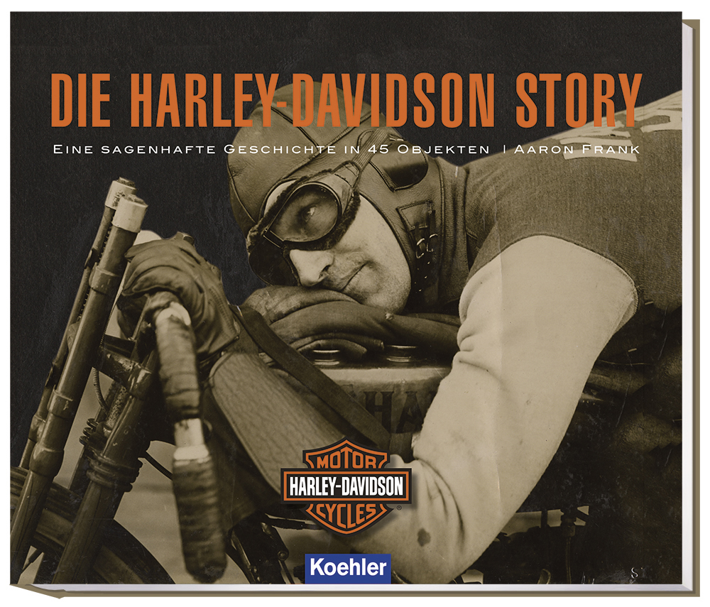 Frank, Aaron: Die Harley-Davidson Story - Eine sagenhafte Geschichte in 45 Objekten Cover Download