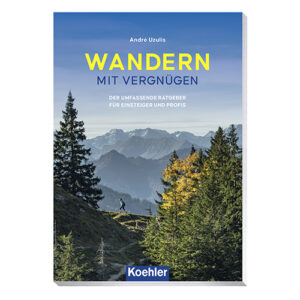 André Uzulis WANDERN MIT VERGNÜGEN DER UMFASSENDE RATGEBER FÜR EINSTEIGER UND PROFIS Koehler