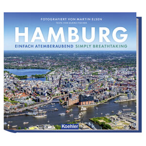 Martin Elsen: Hamburg – Einfach atemberaubend