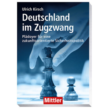 Ulrich Kirsch
Deutschland
im Zugzwang
Plädoyer für eine
zukunftsorientierte Sicherheitspolitik
Mittler