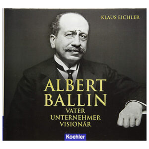 KLAUS EICHLER
ALBERT
BALLIN
VATER
UNTERNEHMER
VISIONÄR
Koehler