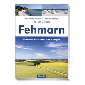Nicoletta Adams Ottmar Heinze
REISEFÜHRER
Fehmarn
Paradies für Surfer und Camper
Koehler