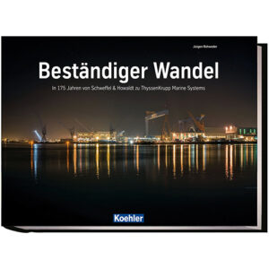 genheder Beständiger Wandel In 175 Jahren von Schweffel & Howaldt zu ThyssenKrupp Marine Systems Koehler